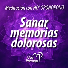 MEDITACIÓN | Para Sanar Memorias Dolorosas