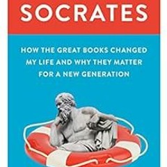 View EPUB 💌 Rescuing Socrates: How the Great Books Changed My Life and Why They Matt
