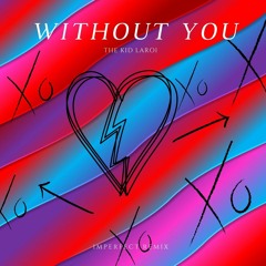 Without You -The Kid Laroi (Imperfect Remix)
