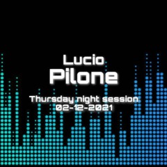 Thursday Night Session - 2/12/2021 - Lucio Pilone