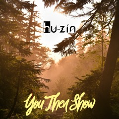 hu-zin - You Then Show