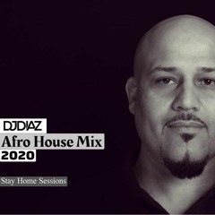 DJ DIAZ- Afro House Mix 2020 (Stay Home Sessions)