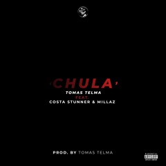 Tomas Telma - Chula Feat. Costa Stunner & Millaz (Prod By. Tomas Telma)