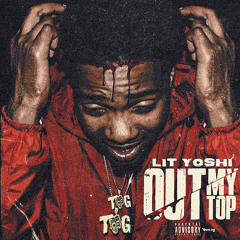 LIT YOSHI - OUT MY TOP (OFFICIAL AUDIO) [Prod. Killa Kam]