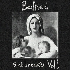 Bedhed - Sickbreaker Vol.1 - 01 Not Alright