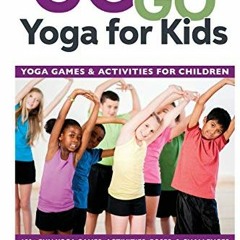 ( BkUn ) Go Go Yoga for Kids: Yoga Games & Activities for Children by  Sara J. Weis ( sar2 )