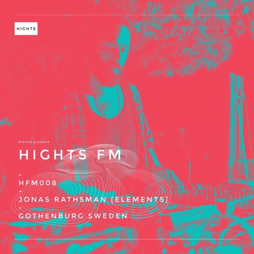 HIGHTS FM 008 / Jonas Rathsman [Elements]