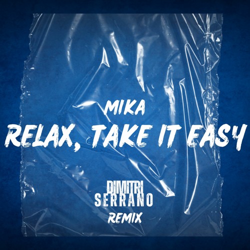 Stream MIKA - Relax, Take It Easy (Dimitri Serrano Remix) by DIMITRI SERRANO  | Listen online for free on SoundCloud