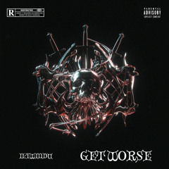 GET WORSE