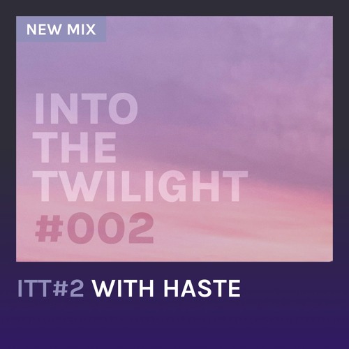 Into The Twilight #2 with Haste