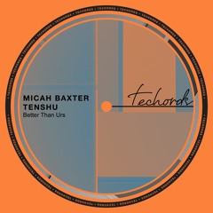 Micah Baxter, Tenshu - Better Than Urs