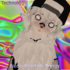 Technologic (NeonKrystals Remix)