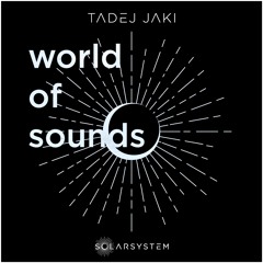 WORLD OF SOUNDS - Tadej Jaki  (Solarsystem DJ Mix)