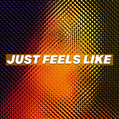 Just Feels Like (Extended Mix)