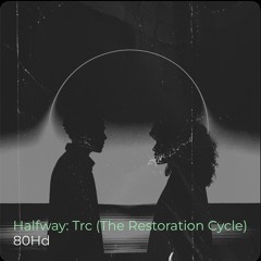 Halfway: Cycle of Restoration