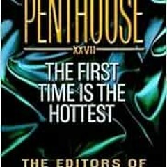 View KINDLE 📙 Letters To Penthouse XXVII: The First Time Is the Hottest (Penthouse A