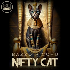 Nifty Cat - BAZZO PICCHU (Original Mix) OUT NOW