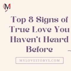 Top 8 Signs Of True Love You Haven’t Heard Before