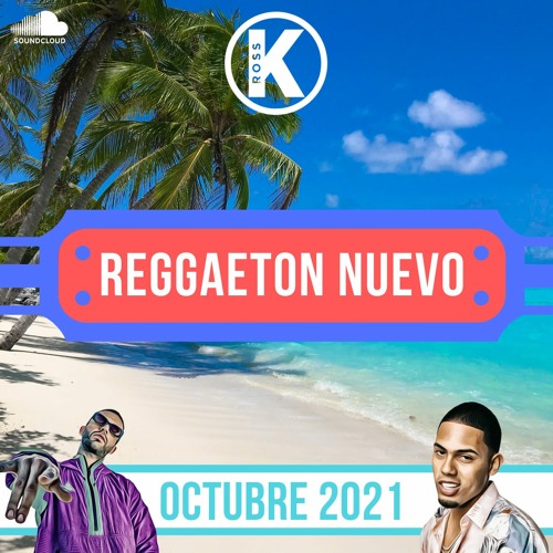Reggaeton Nuevo - Octubre 2021 | Mix by DJ Ross K | Bad Bunny, J Balvin, Feid | Lo Mas Nuevo