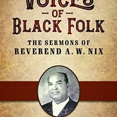 [READ] PDF EBOOK EPUB KINDLE Voices of Black Folk: The Sermons of Reverend A. W. Nix