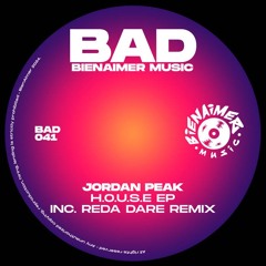 PremEar: Jordan Peak - H.O.U.S.E (REda DaRE Remix) [BAD041]