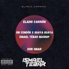 Eladio Carrion ft Don Omar - Sin Condon x Guaya Guaya (Ismael Tebar Mashup ) FILTER COPYRIGHT