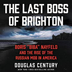 GET KINDLE ✅ The Last Boss of Brighton: Boris “Biba” Nayfeld and the Rise of the Russ