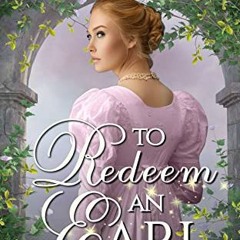 ❤️ Download To Redeem an Earl: A Regency Redemption Romance (Inconvenient Brides Book 2) by  Nin