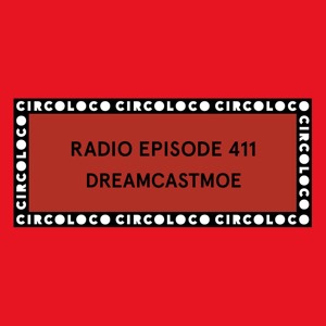 Circoloco Radio 411 - Dreamcastmoe