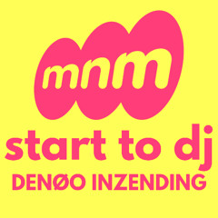 DENOO Inzendingsmix - MNM Start To Dj 2025