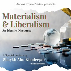 Materialism And Liberalism An Islamic Discourse - Abu Khadeejah