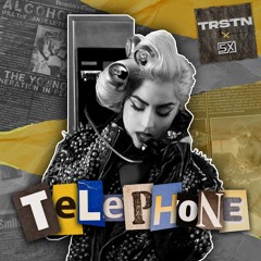 Telephone (TRSTN x 5X Edit)