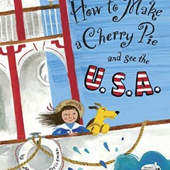 Get [EPUB KINDLE PDF EBOOK] How to Make a Cherry Pie and See the U.S.A. by  Marjorie