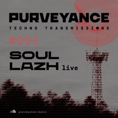 Purveyance Techno Transmissions 001 - Soul Lazh Live