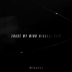 TS Graye - Erase My Mind (Mikayli Flip)