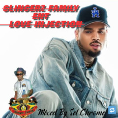 Slingerz Family Ent Presents Love Injection Mixed By Selector Chrome