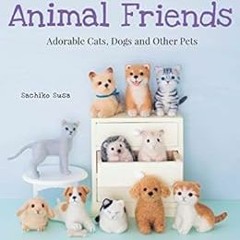 [ACCESS] [KINDLE PDF EBOOK EPUB] Cute Needle Felted Animal Friends: Adorable Cats, Do