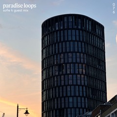 Paradise Loops 076 w/ Sofie K