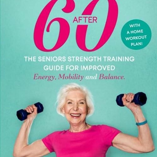 Stream episode Epub✓ Strong After 60! The Seniors Strength