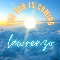 LAWRENZO ☀️ THE SUN IS COMING ☀️
