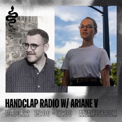 Handclap Radio w/ Ariane V - Aaja Channel 1 - 19 03 22