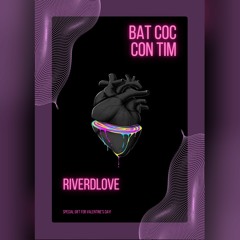 Bat Coc Con Tim (RiverDLove Remix)