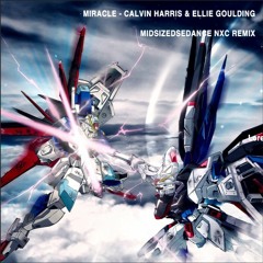 Miracle - Ellie Goulding & Calvin Harris (MidSizedSedance nxc Remix)