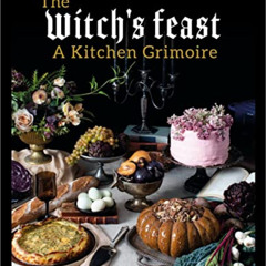 [ACCESS] PDF 💝 The Witch's Feast: A Kitchen Grimoire by  Melissa Madara PDF EBOOK EP