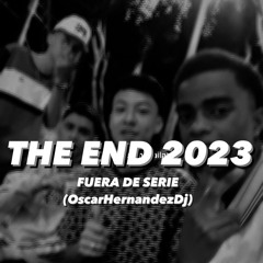 FUERA DE SERIE (THE END 2023)-OscarHernandezDj