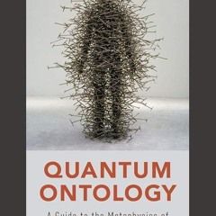 ⚡Read🔥PDF Quantum Ontology: A Guide to the Metaphysics of Quantum Mechanics