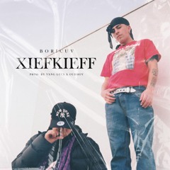 XIEFKEFF * BORICUV prod (YXNGLUCS X OUHBOY)