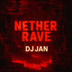 Nether Rave - DJ Jan