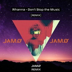 Rihanna - Don't Stop The Music (JAMØ Remix)