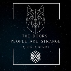 The Doors - People are Strange (AuSeQuA Remix)*Free Download*